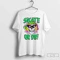 Classic Skull Skate Or Die