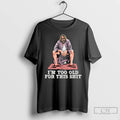 Classic The Dude Im Too Old For This Shit