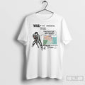 Classic War In The Prehevil 1931 I Was There Dude And It Sucked T Shirts