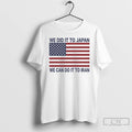 Classic We Did It To Japan We Can Do It To Iran T Shirts Sweater