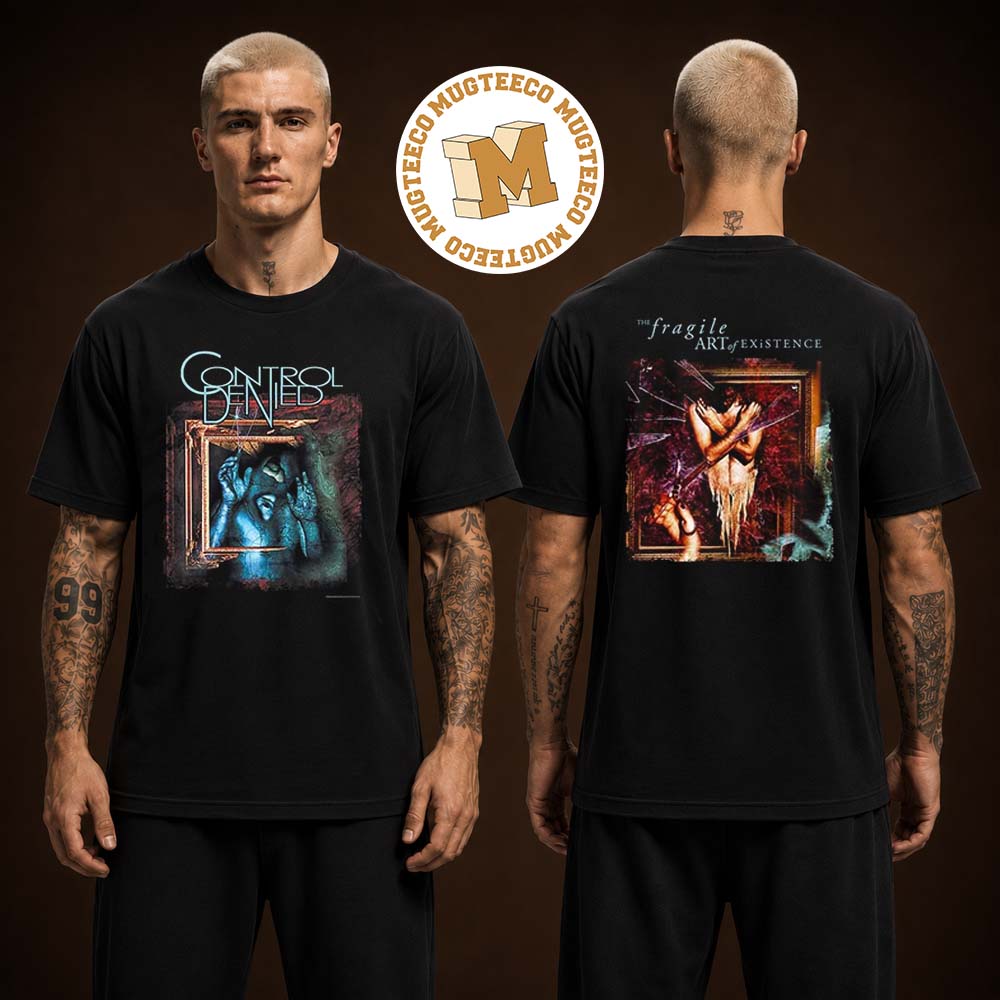 Control Denied The Fragile Art Of Existence Two Sided Unisex T Shirt