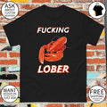 Crustacean animal seafood fucking lober shirt