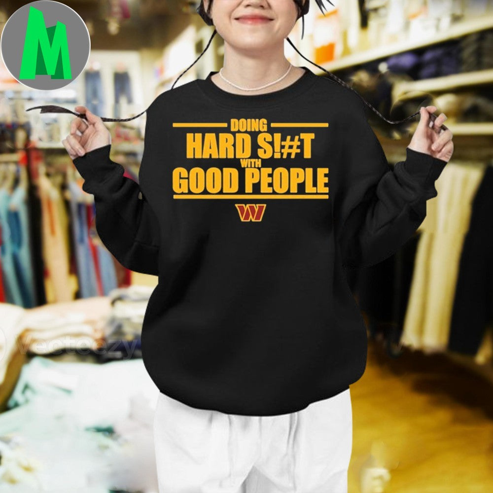 Design Doing Hard S#!t With Good People Slogan Graphic T-Shirt