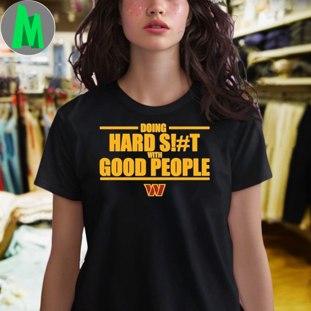 Design Doing Hard S#!t With Good People Slogan Graphic T-Shirt