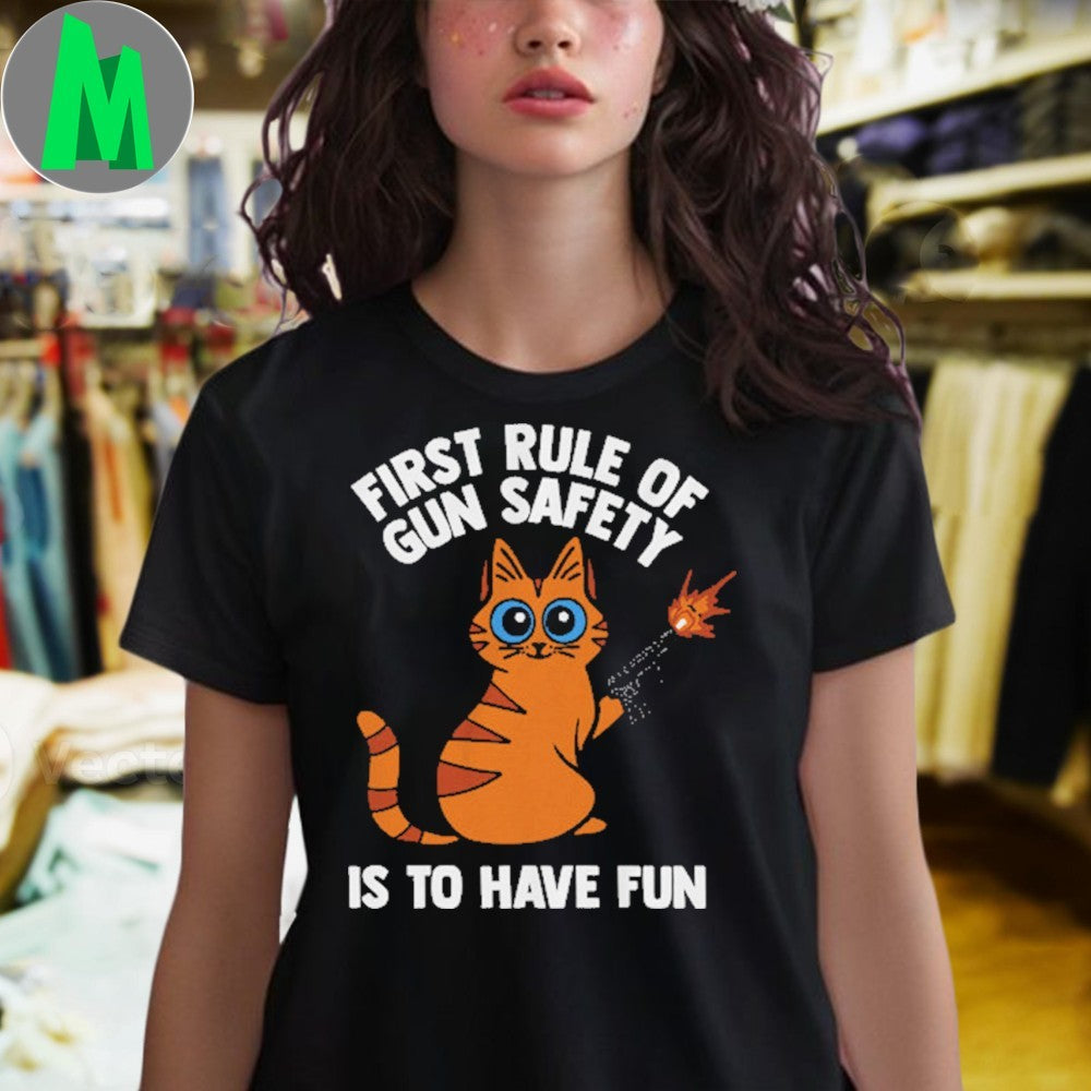 Design Funny Cat First Rule Of Gun Safety Is To Have Fun Graphic T-Shirt