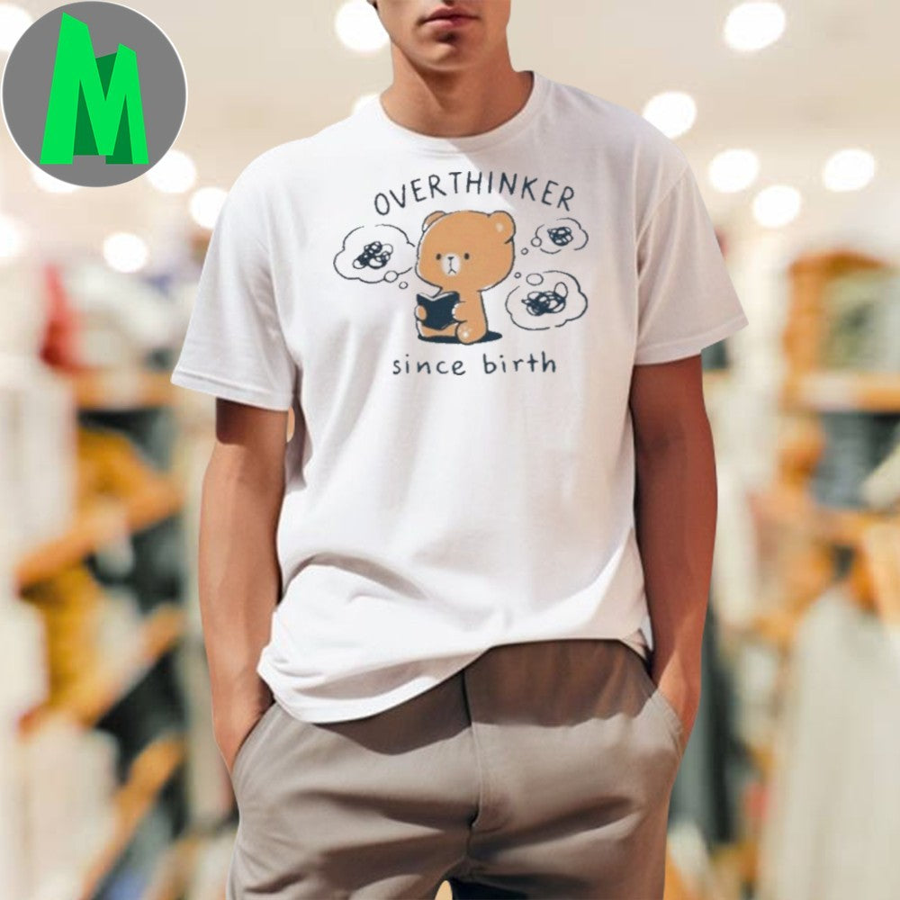 Design Over Thinker SInce Birth Shirt