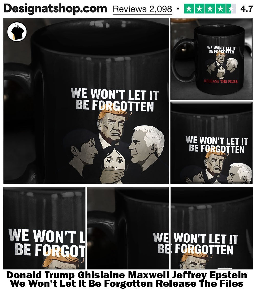 Donald Trump Ghislaine Maxwell Jeffrey Epstein We Won’t Let It Be Forgotten Release The Files shirt