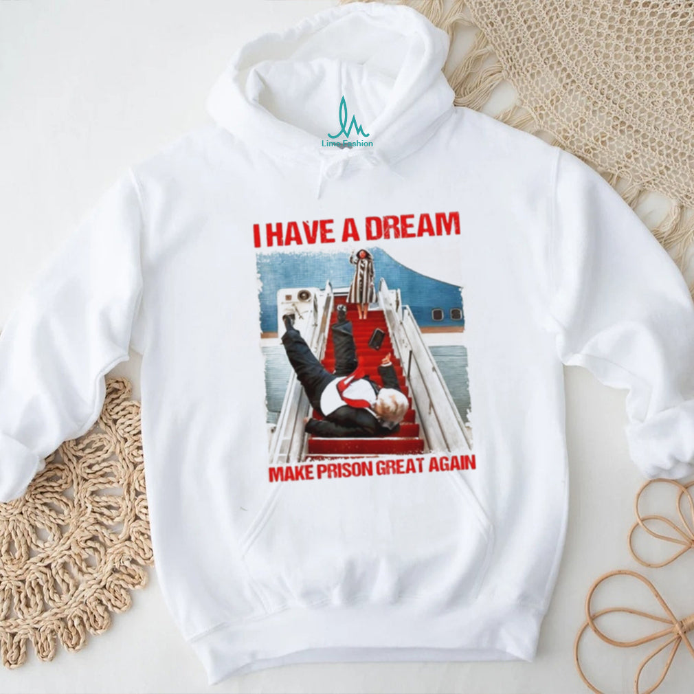 Donald Trump I Have a Dream Make Prison Great Again shirt