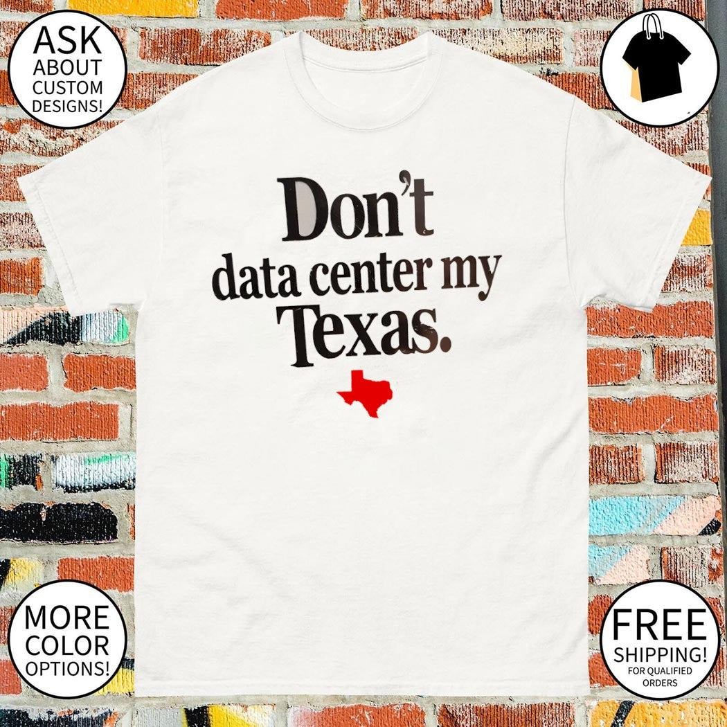 Don’t data center my Texas Texas Map 2026 shirt