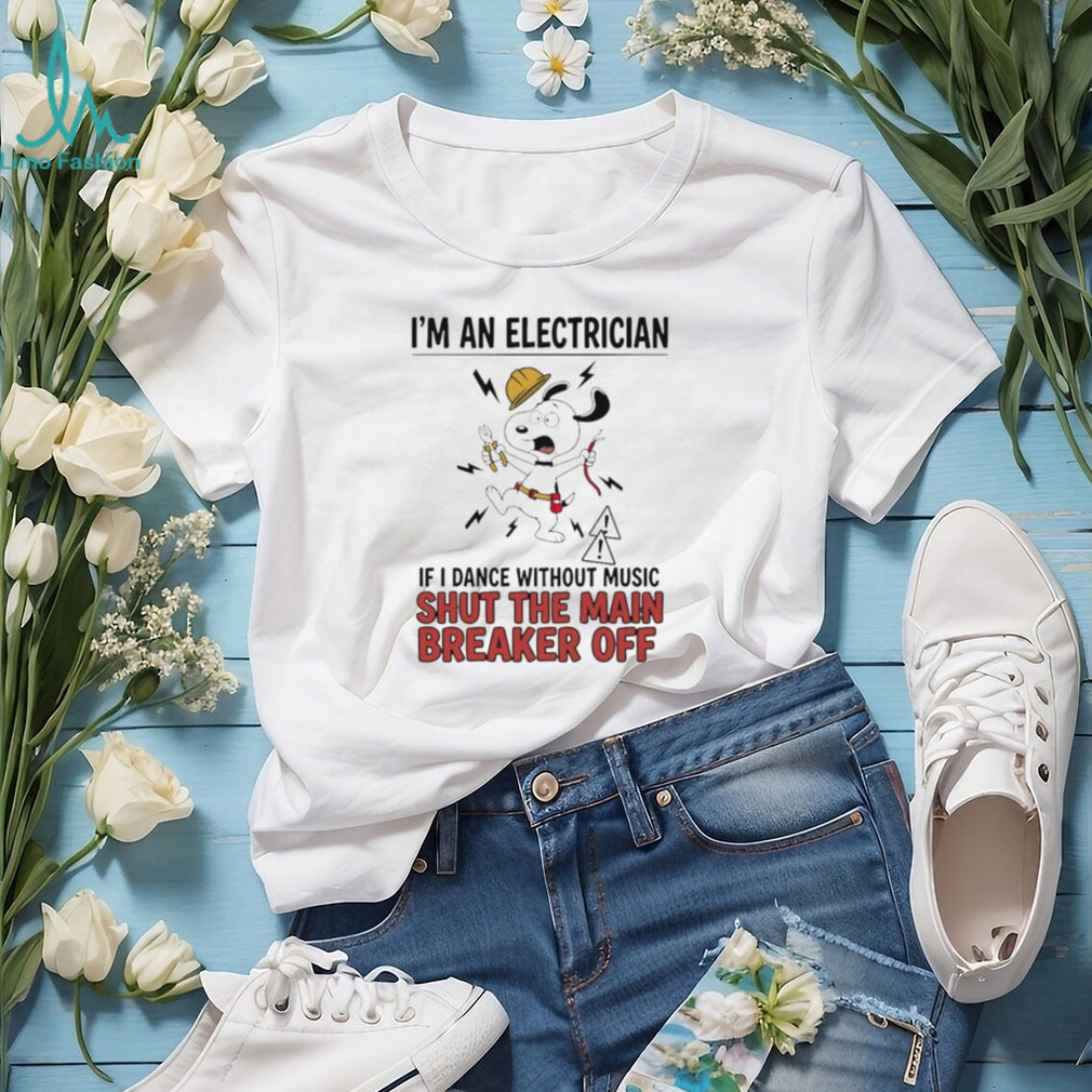 Electrician cartoon dog I’m an electrician if I dance without music shut the main