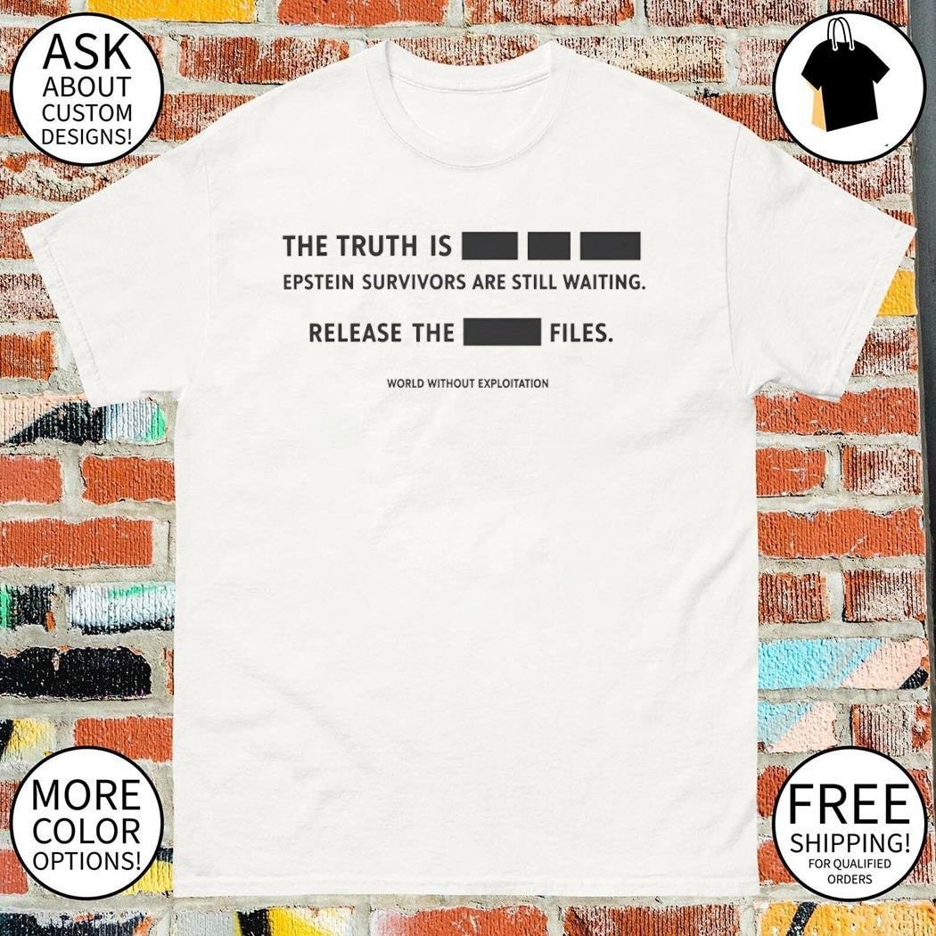Epstein Survivors The Truth is Epstein survivors are still waiting release the files shirt