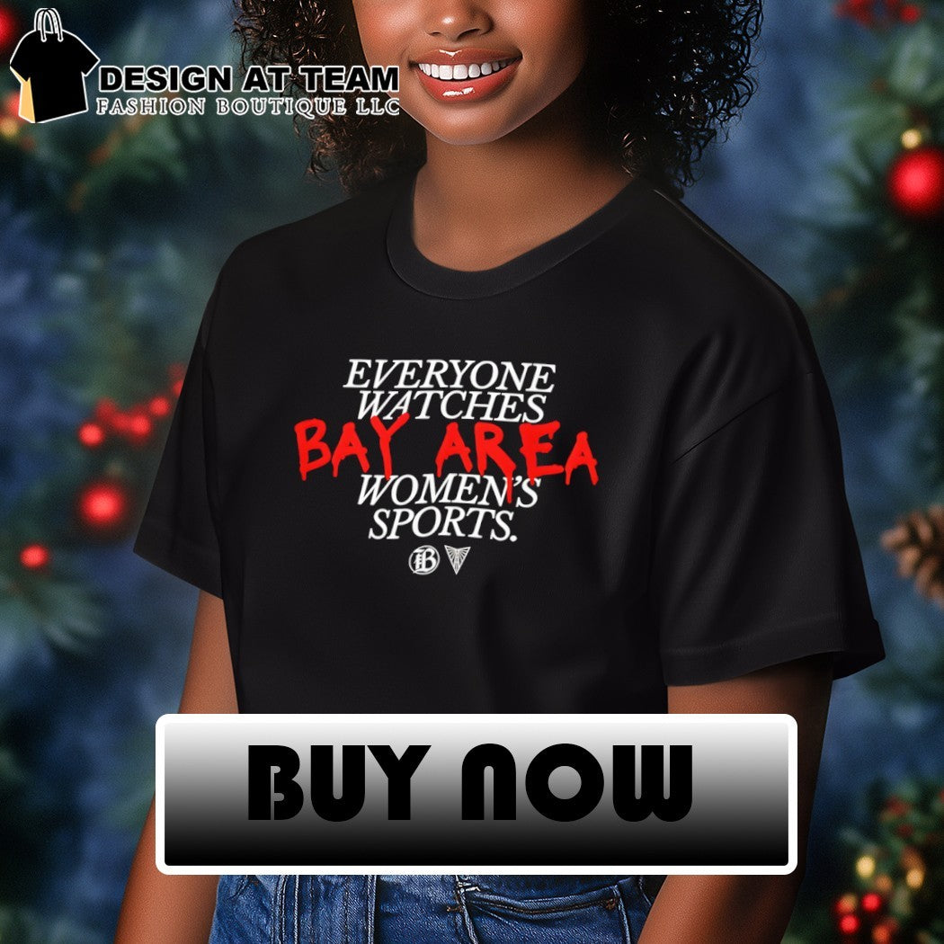 Everyone Watches Bay Area Women’s Sports Bay FC and Golden State Valkyries logo 2026 shirt