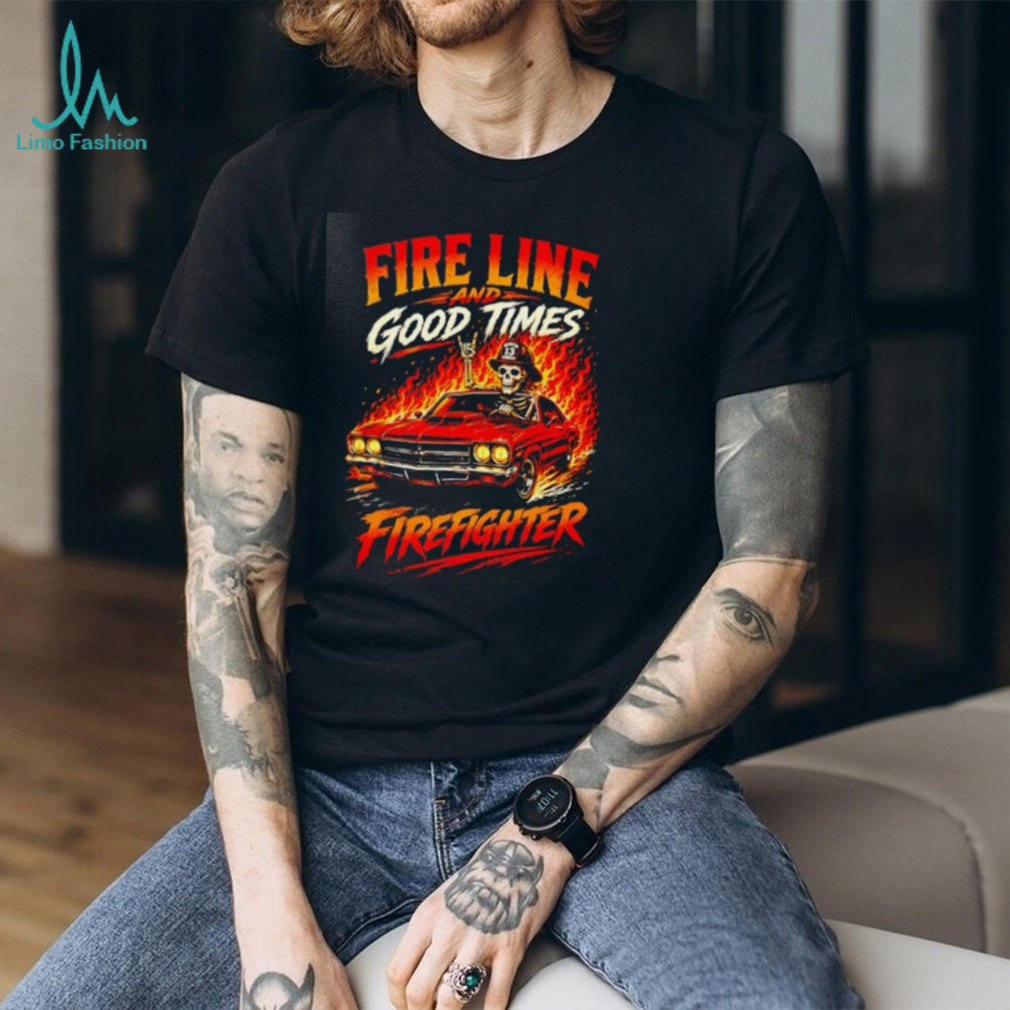 Fire Line and Good Times Firefighter skeleton shirt
