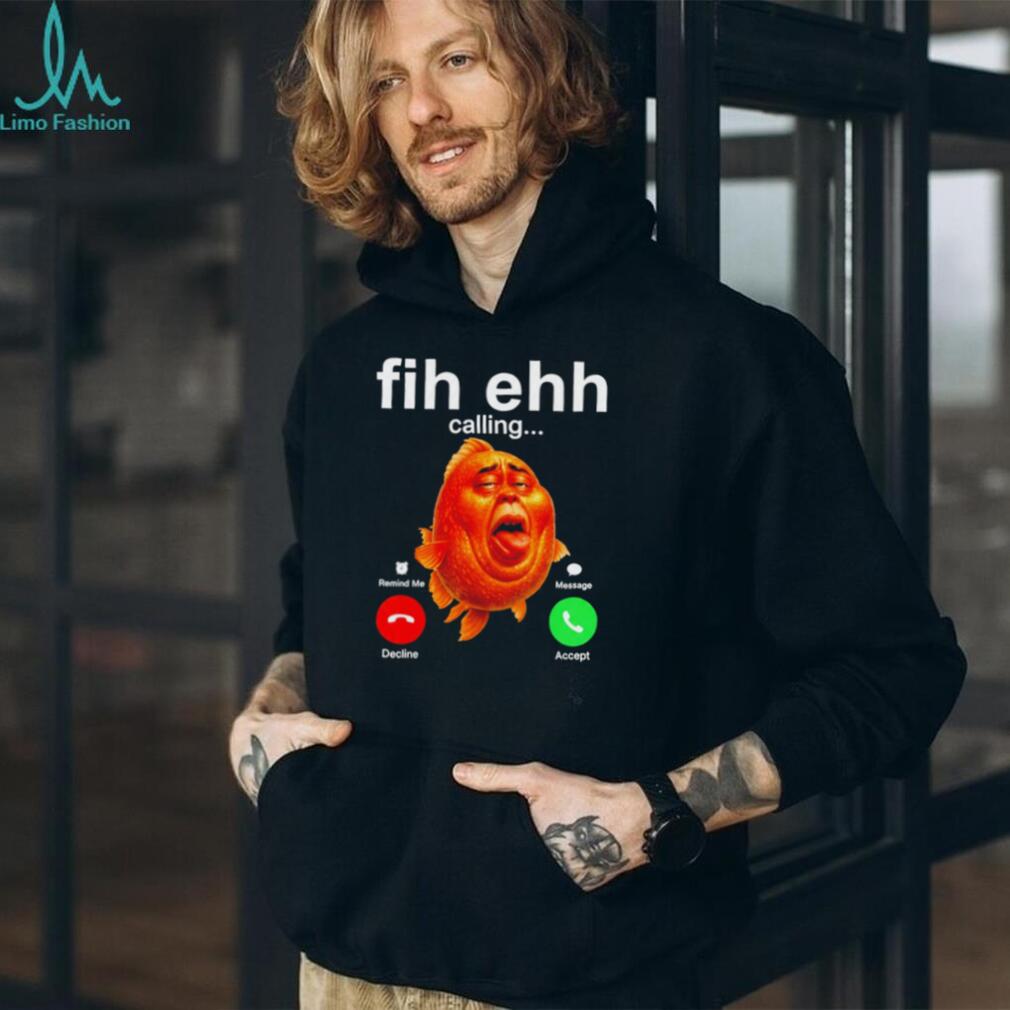Funky Fih Ehh Calling shirt