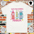 Gas pumps funny That’s My Husband’s Problem retro shirt