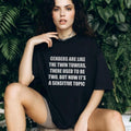 Gender are like the twin towers there used to be two shirt