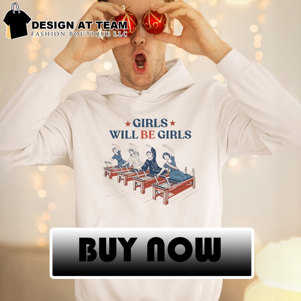 Girls Will be Girls Pilates Patriotic Feminist 4th of July Strong American Women shirt