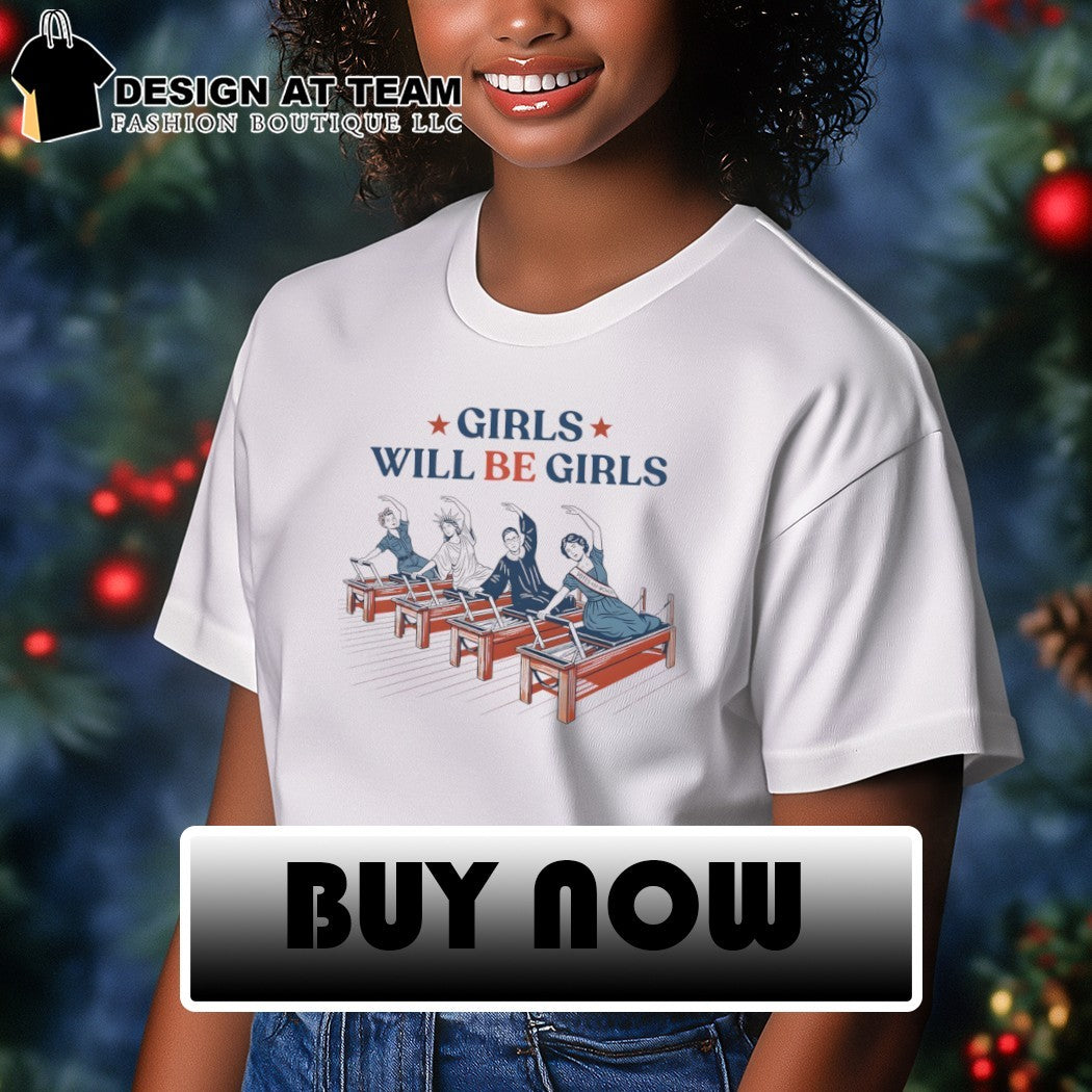 Girls Will be Girls Pilates Patriotic Feminist 4th of July Strong American Women shirt