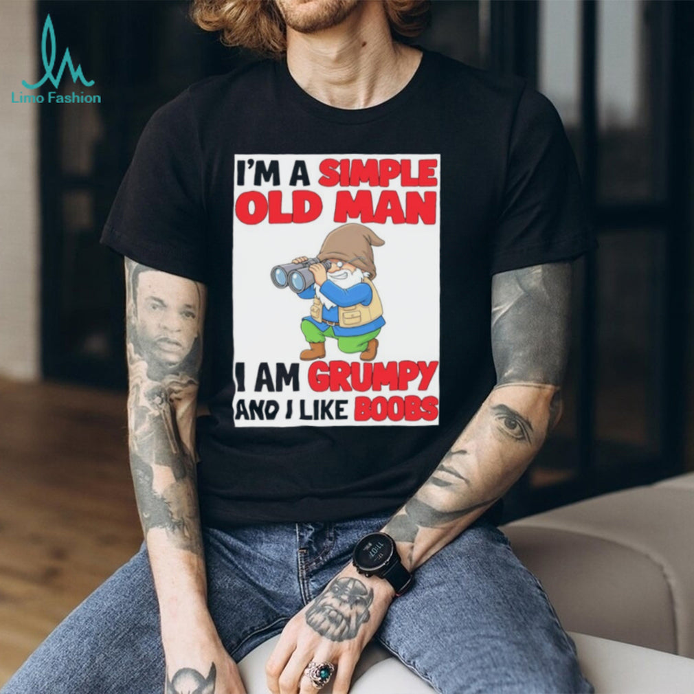 Gnome birdwatcher I’m a simple old man I am grumpy and I like boobs shirt