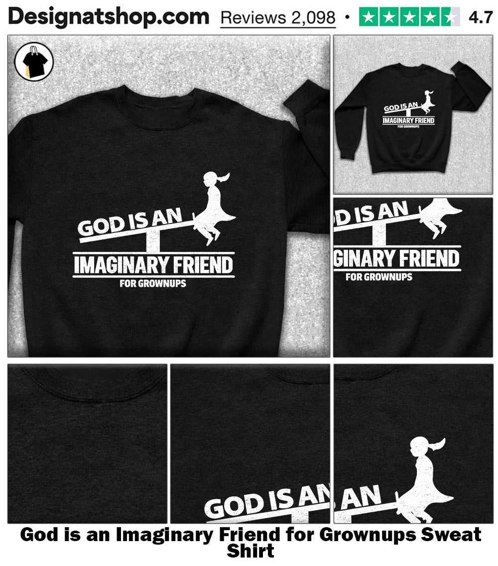 God is an Imaginary Friend for Grownups shirt