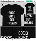 Good Boys Get Treats 2026 shirt