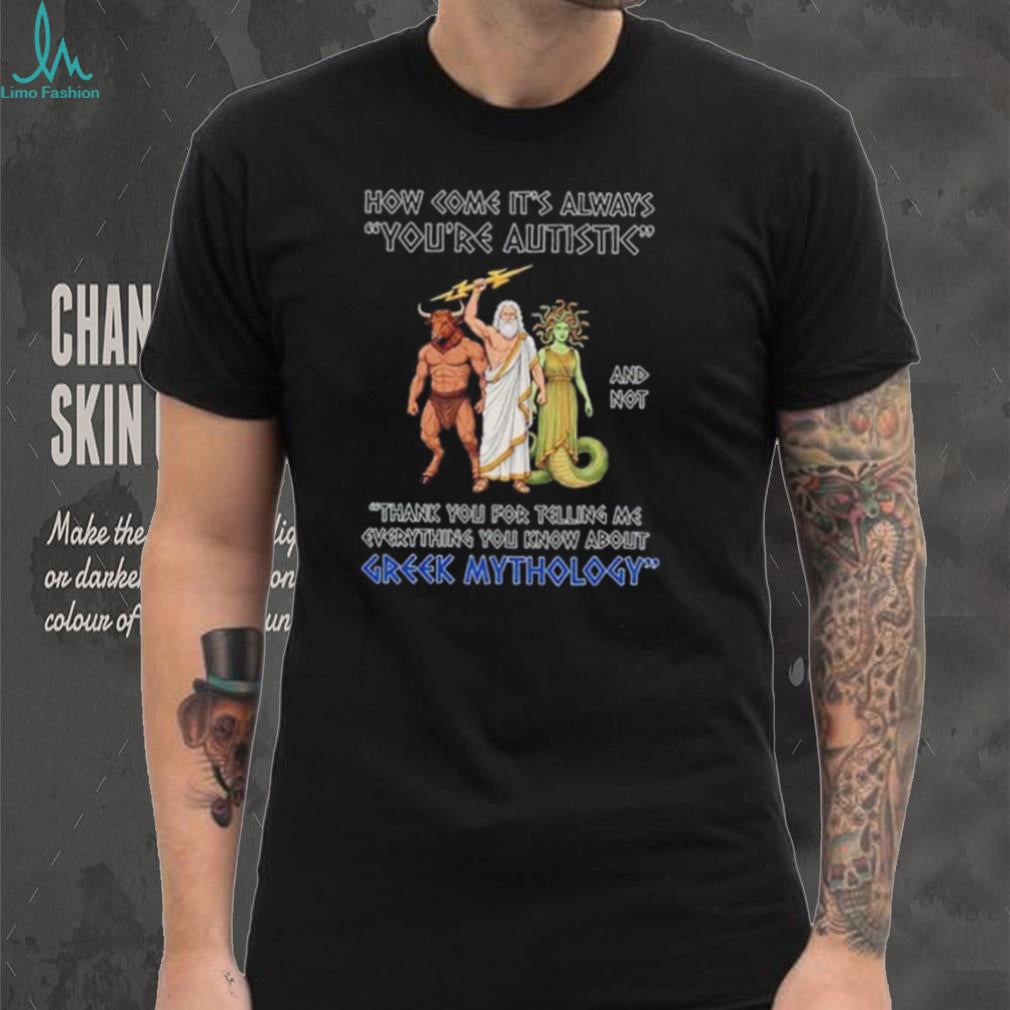 Greek Mythology Autistic Special Interest Quote shirt