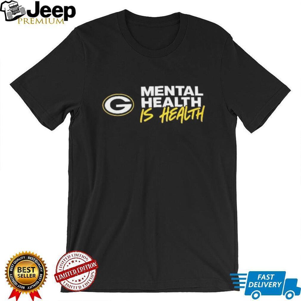 Green Bay Football Mental Health Is Health Shirt