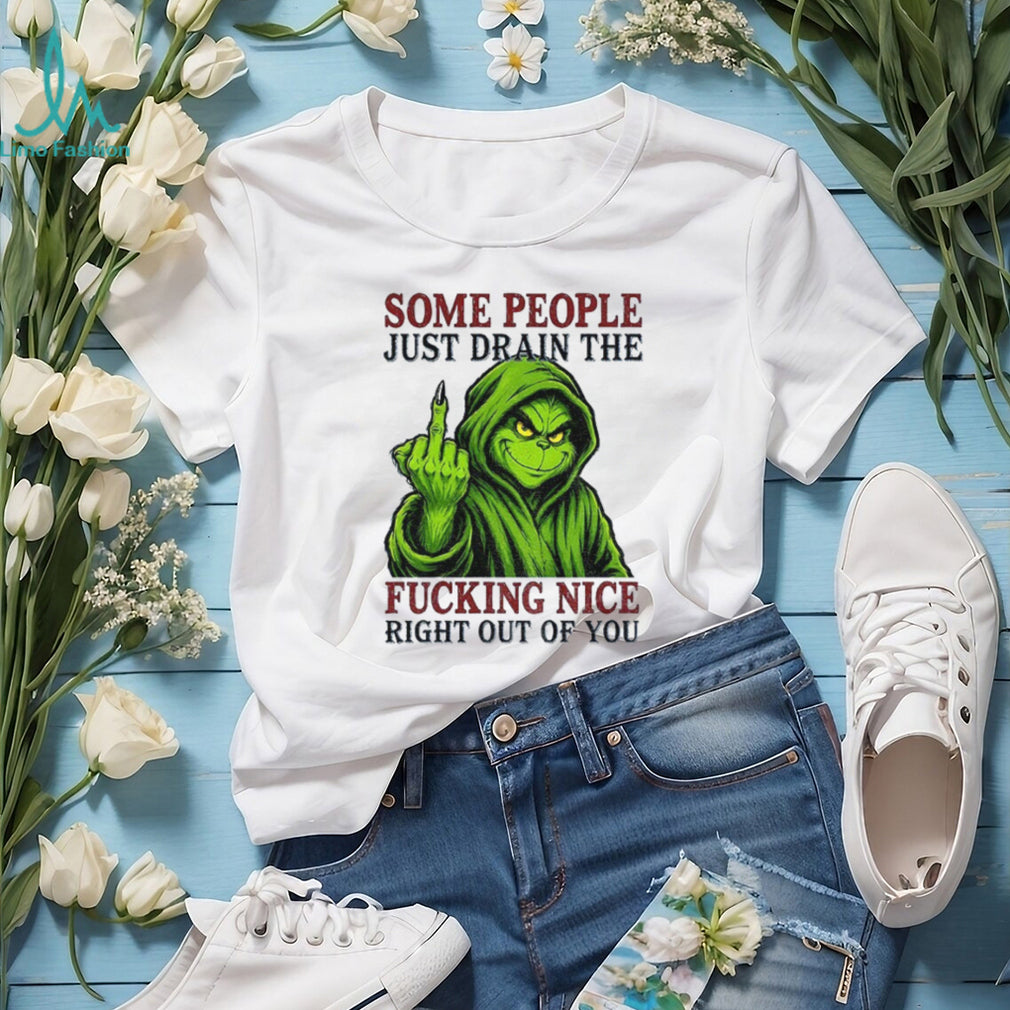 Grinch Middle Finger Some People Just Drain The Fucking Nice Shirt