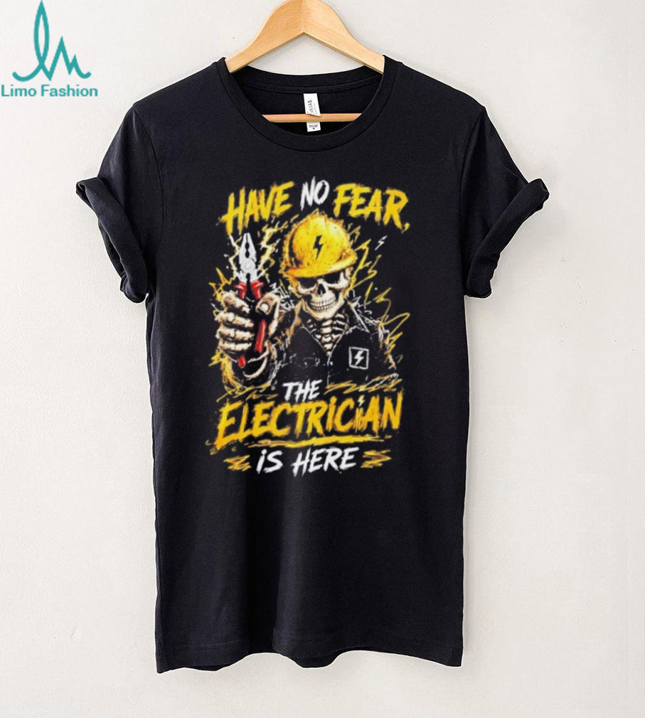 Have No Fear The Electrician Is Here skeleton shirt