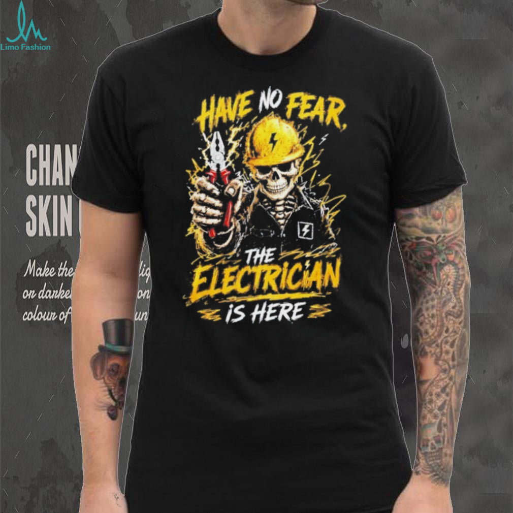 Have No Fear The Electrician Is Here skeleton shirt