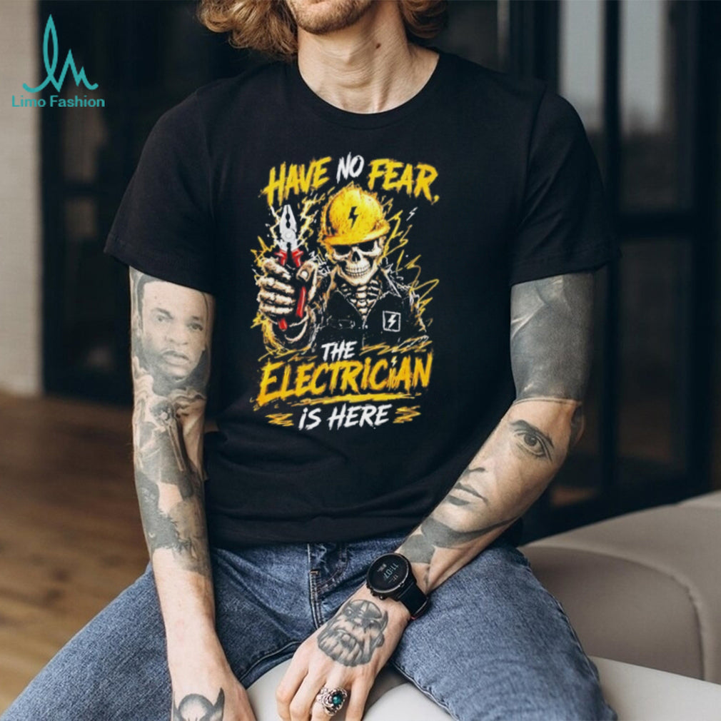 Have No Fear The Electrician Is Here skeleton shirt