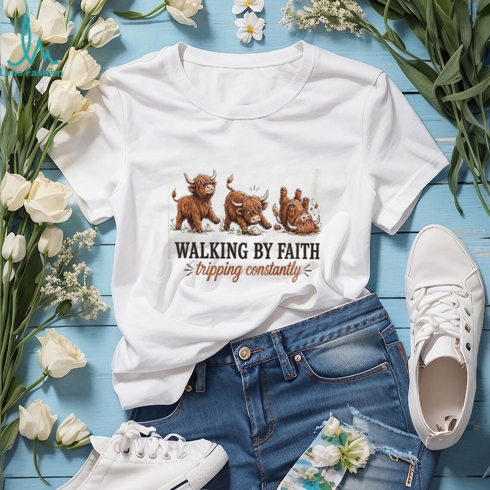 Highland Cow Walking By Faith Tripping Constantly Shirt