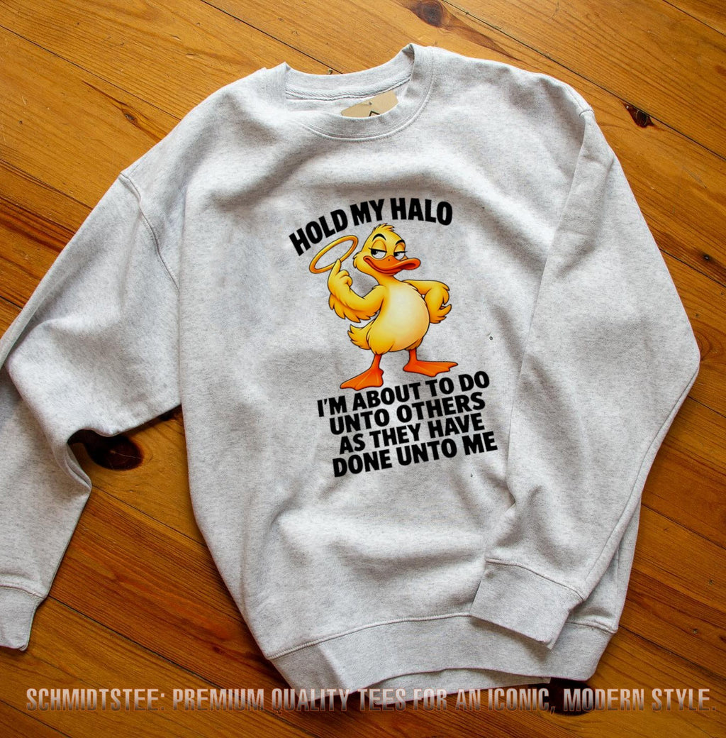 Hold My Halo I’m About to Do unto Others as They Have Done unto Me Duck shirt