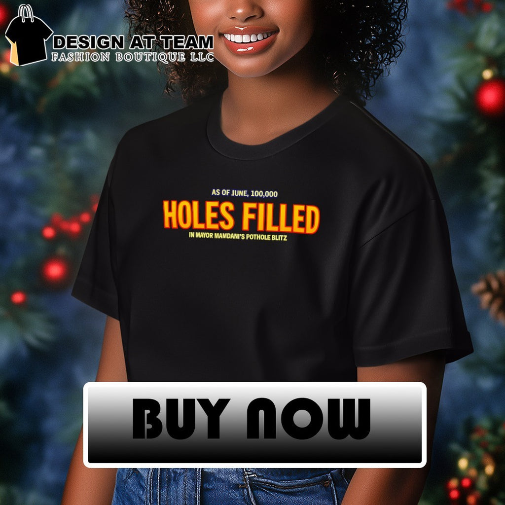 Holes Filled Mayor Mamdani’s Pothole Blitz as of June 100 000 shirt
