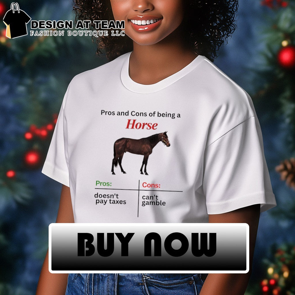 Horse pros and cons of being a horse pros doesn’t pay taxes cons can’t gamble shirt