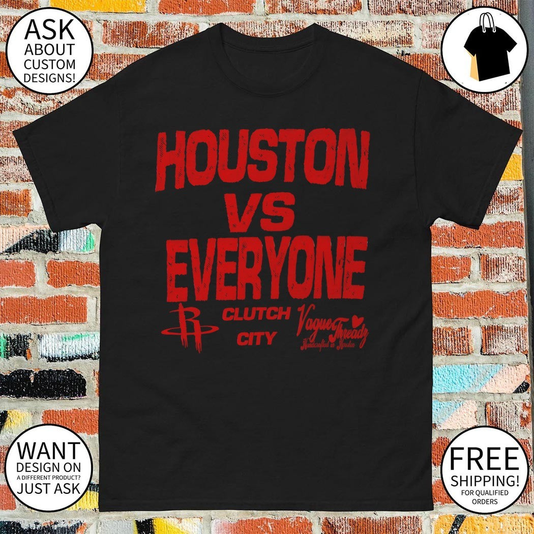 Houston Rockets Houston vs Everyone Clutch City Vague Threadz shirt
