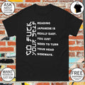 Humorous Sarcastic with go fuck your self reading japanese is really easy shirt