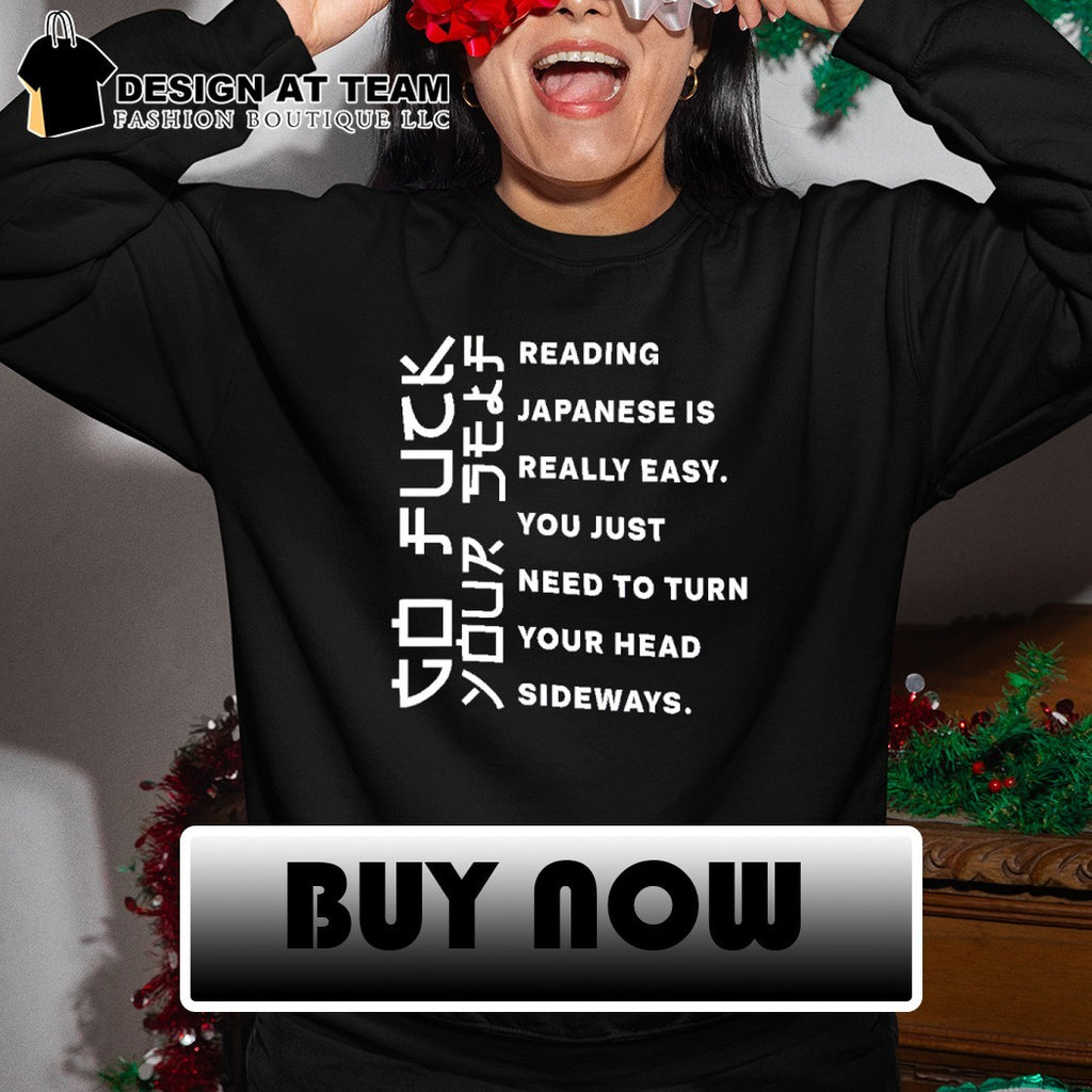 Humorous Sarcastic with go fuck your self reading japanese is really easy shirt