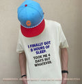 I Finally Got 8 Hours of Sleep Took Me 4 Days but Whatever shirt