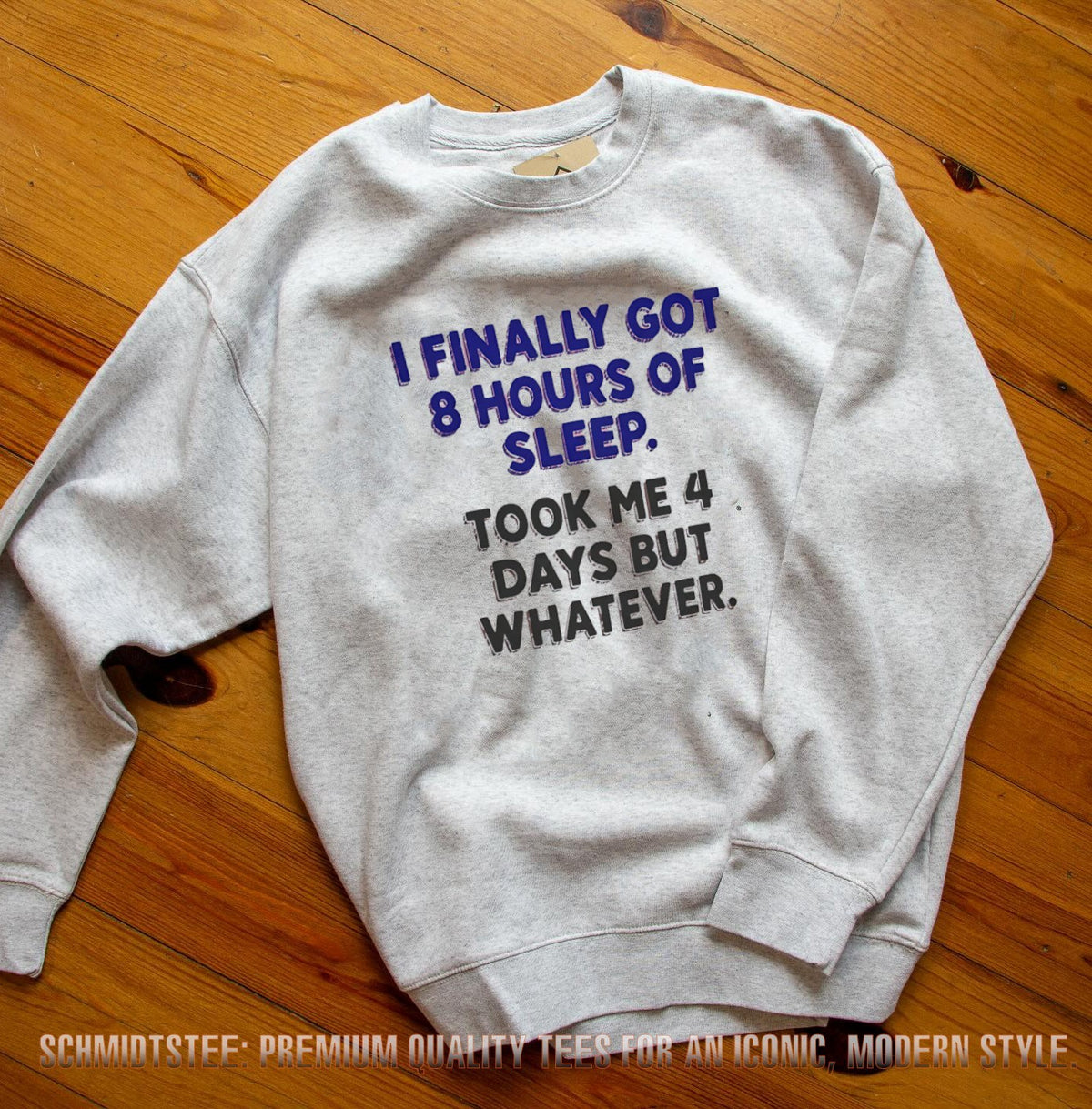 I Finally Got 8 Hours of Sleep Took Me 4 Days but Whatever shirt
