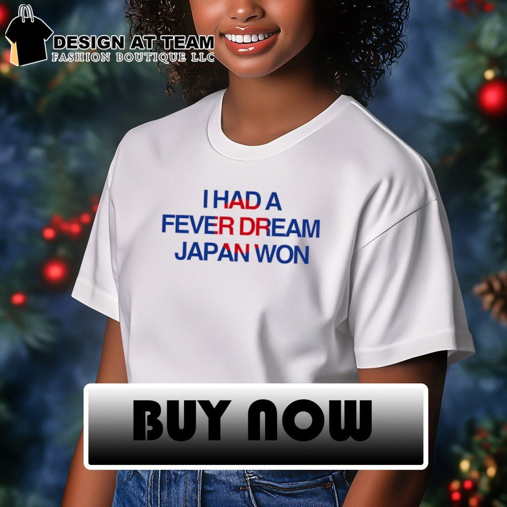I Had a Fever Dream Japan Won World Cup 2026 shirt