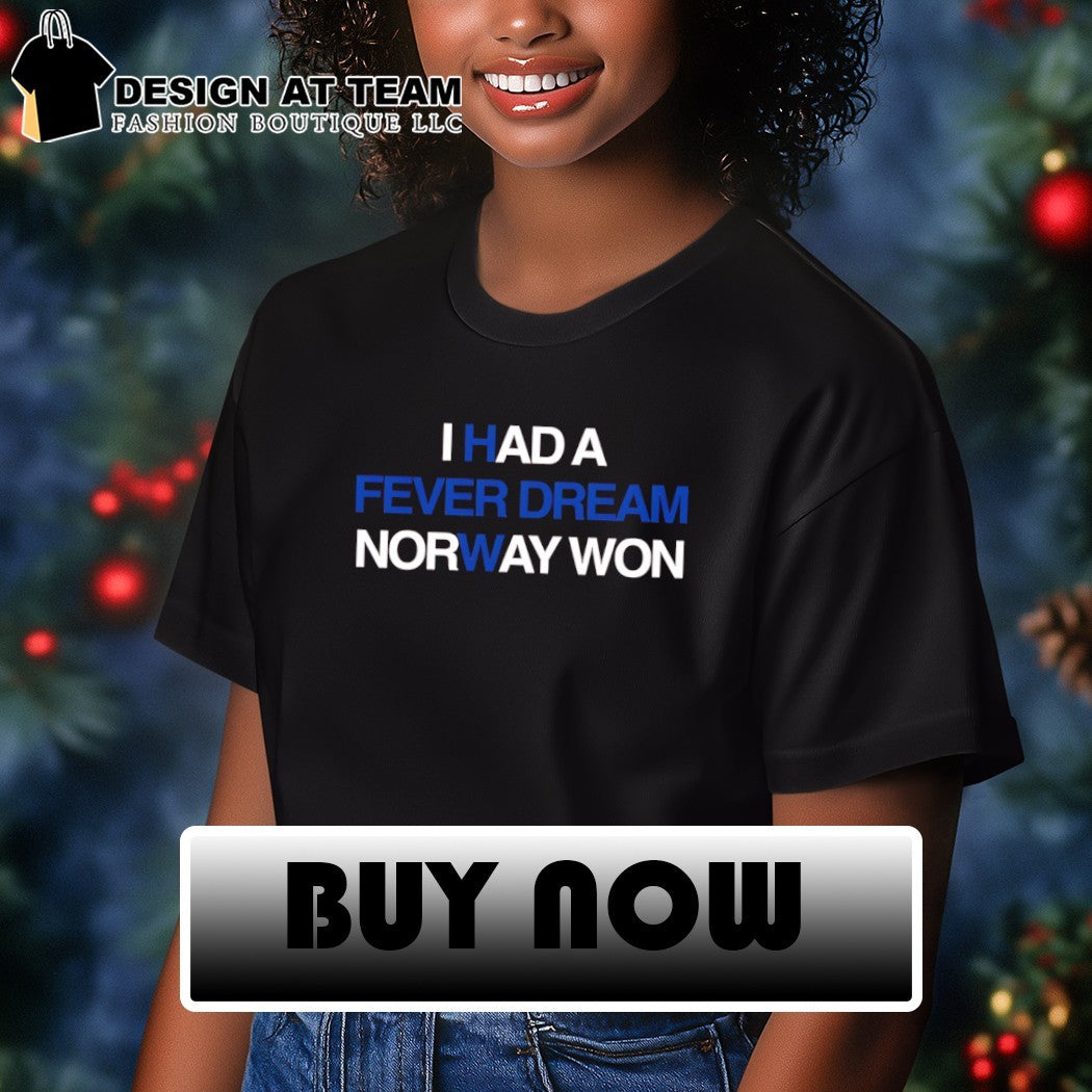 I Had a Fever Dream Norway Won World Cup 2026 shirt