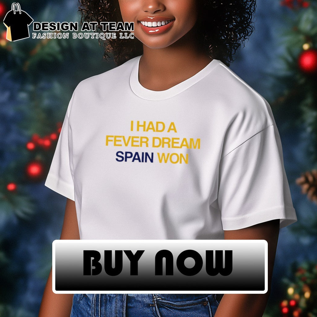I Had a Fever Dream Spain Won World Cup 2026 shirt