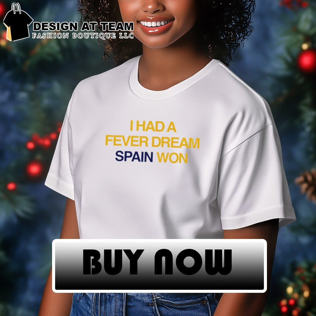 I Had a Fever Dream Spain Won World Cup 2026 shirt