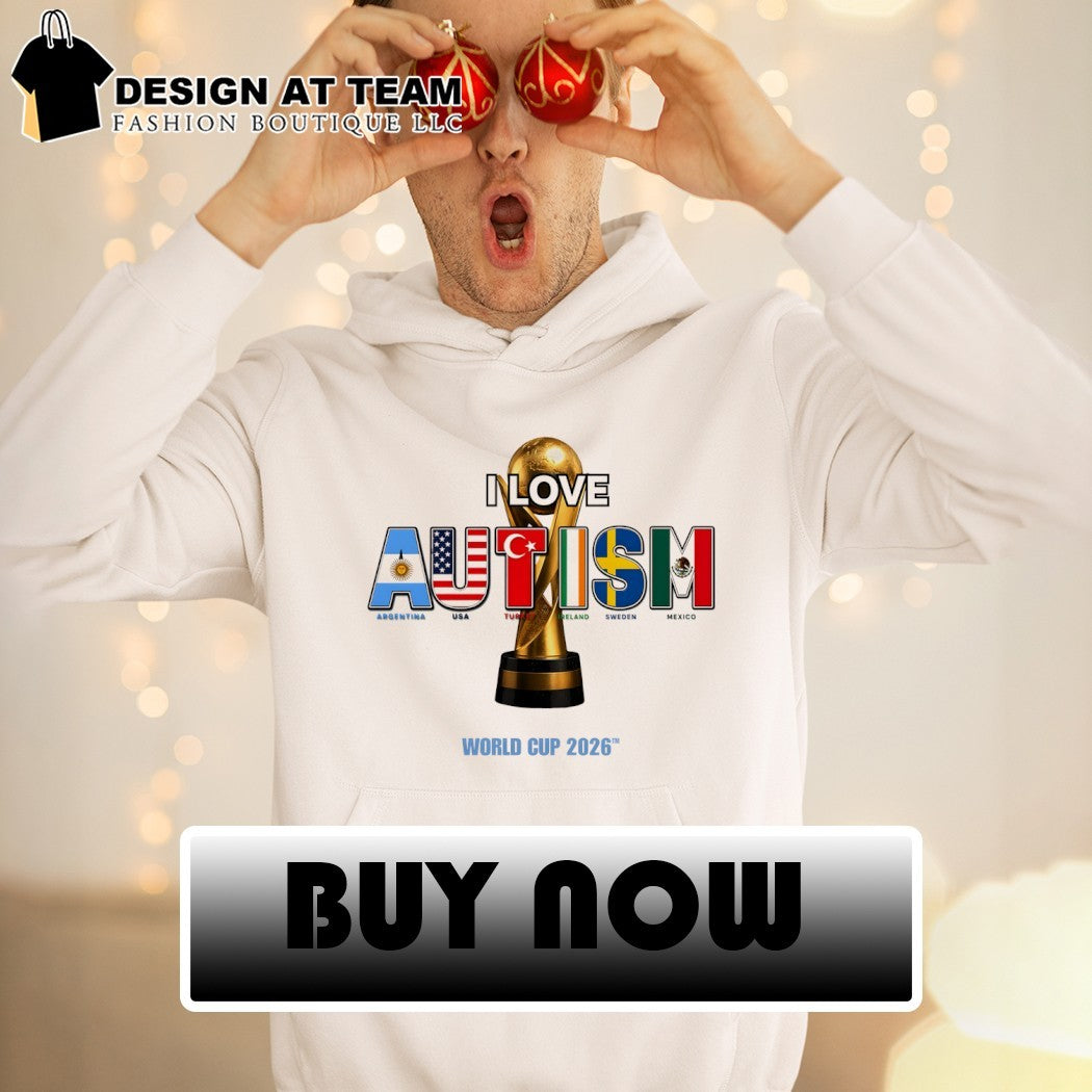 I Love Autism Argentina Usa Turkey Ireland Sweden Mexico flag World Cup 2026 shirt