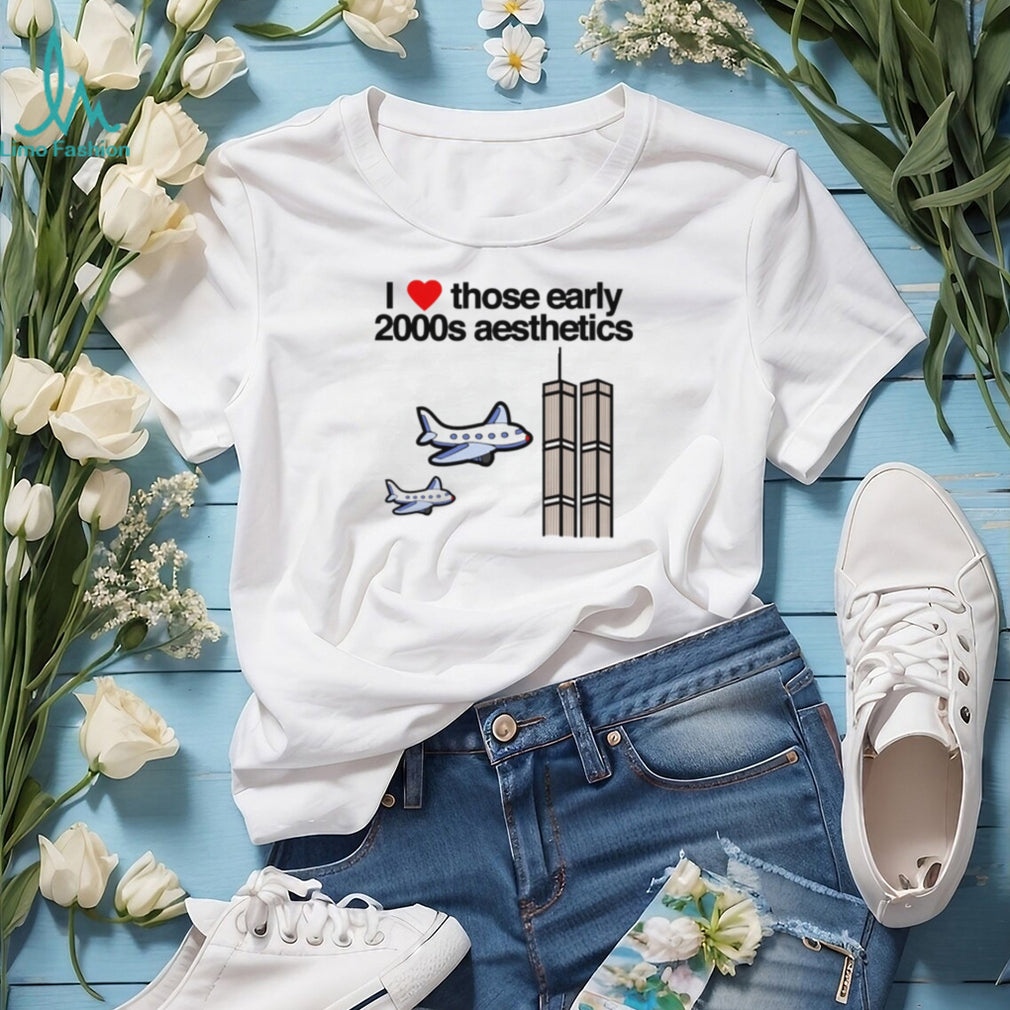 I Love Those Early 2000s Aesthetics 9 11 shirt