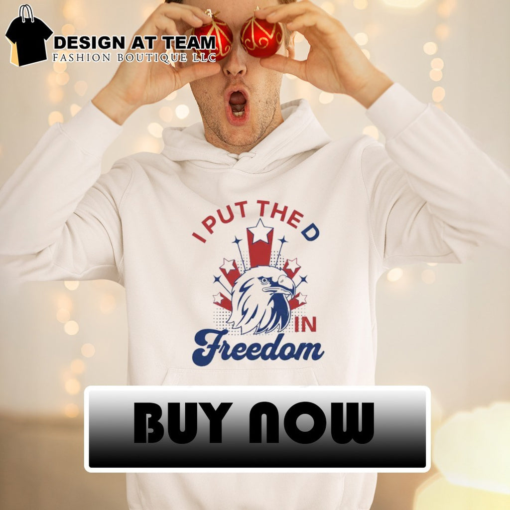 I Put The D In Freedom Eagle 4th Of July shirt