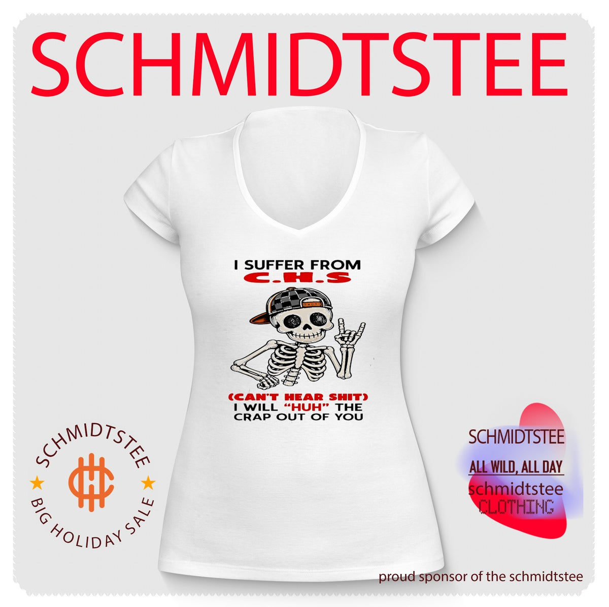 I Suffer From CHS Can’t Hear Shit I Will Huh the Crap Out of You Skeleton shirt