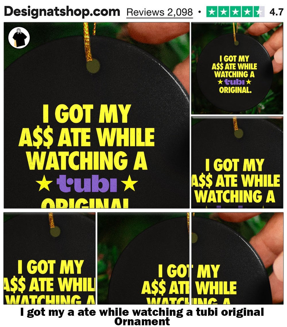 I got my a ate while watching a tubi original shirt