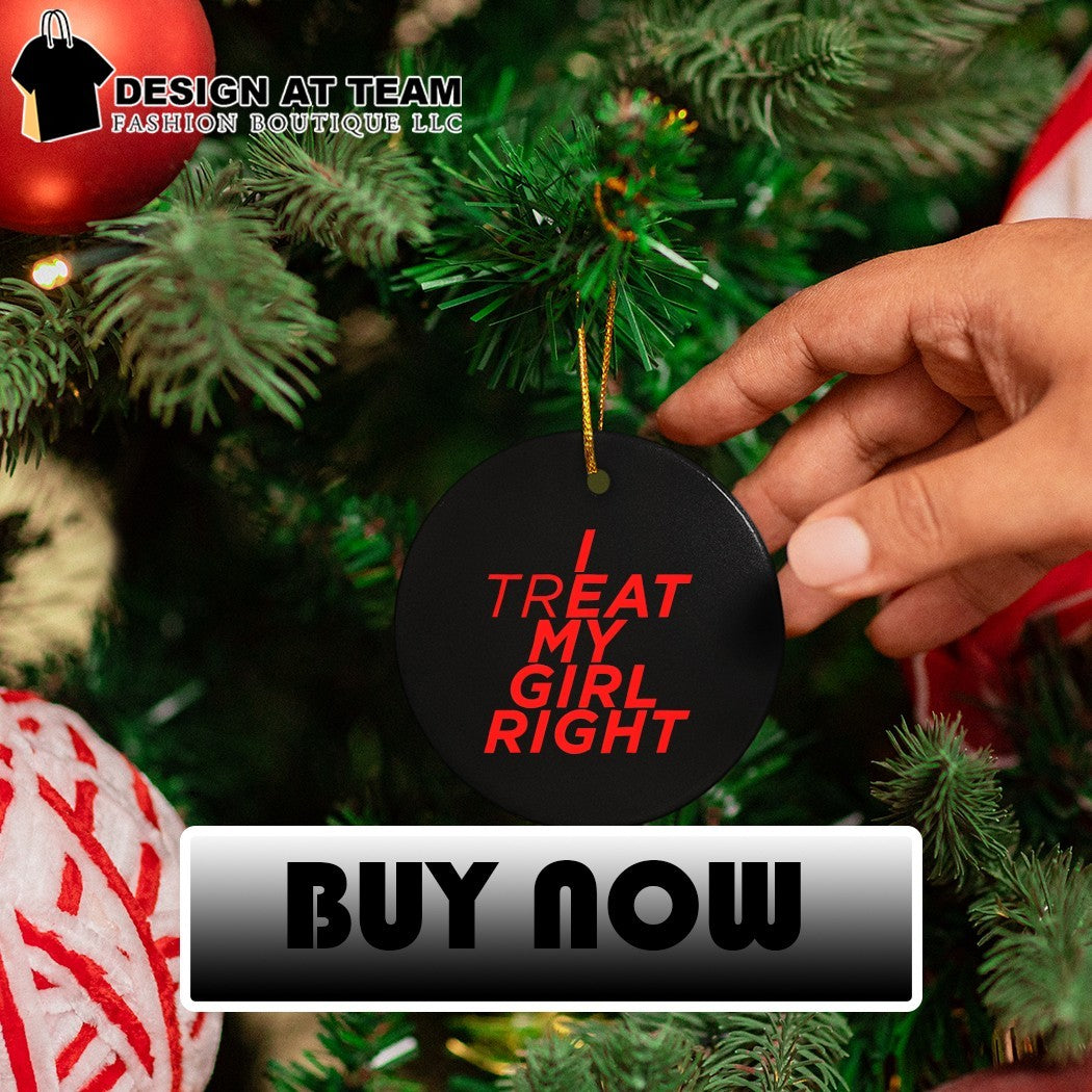 I treat Eat my girl right shirt